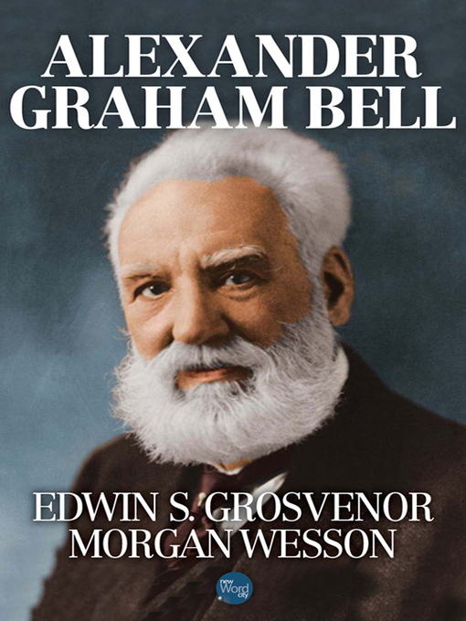 Title details for Alexander Graham Bell by Edwin S. Grosvenor - Available